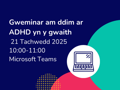 Gweminar ADHD yn y Gwaith